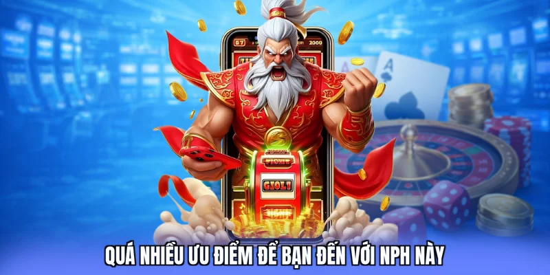 Quá nhiều ưu điểm để bạn đến với NPH này